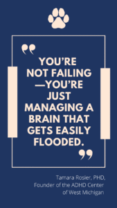 You’re not failing—you’re just managing a brain that gets easily flooded. 
